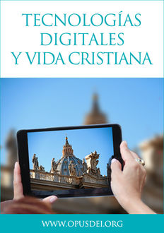 Tecnologías digitales y vida cristiana, www. opusdei. org