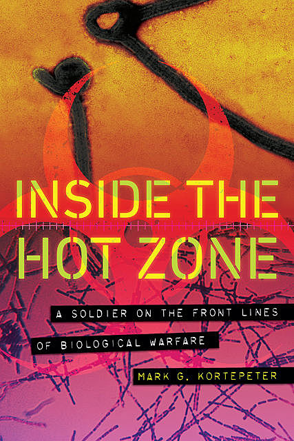 Inside the Hot Zone, Mark G. Kortepeter