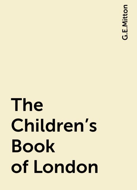 The Children's Book of London, G.E.Mitton