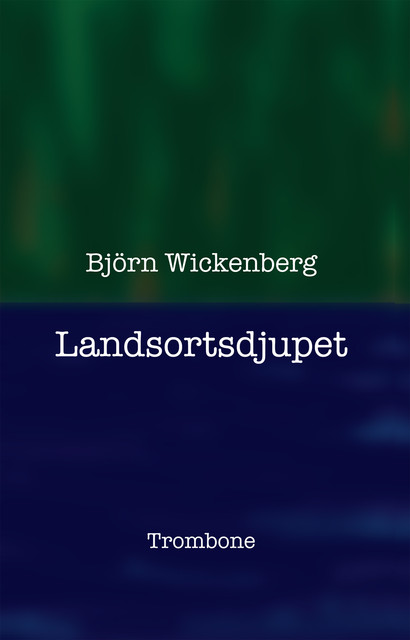 Landsortsdjupet, Björn Wickenberg