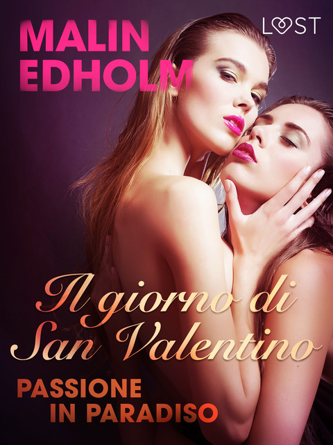 Il giorno di San Valentino: Passione in Paradiso – breve racconto erotico, Malin Edholm