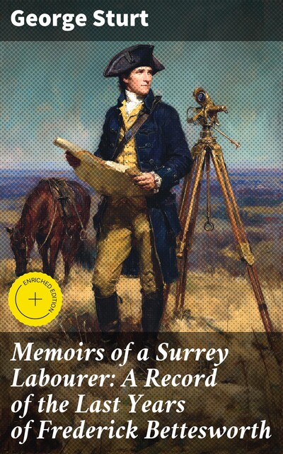 Memoirs of a Surrey Labourer: A Record of the Last Years of Frederick Bettesworth, George Sturt
