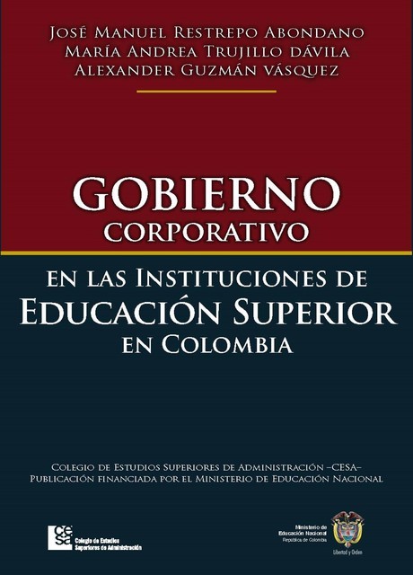 Gobierno corporativo en las instituciones de educación superior en Colombia, Alexander Guzmán, María Andrea Trujillo, José Manuel Restrepo