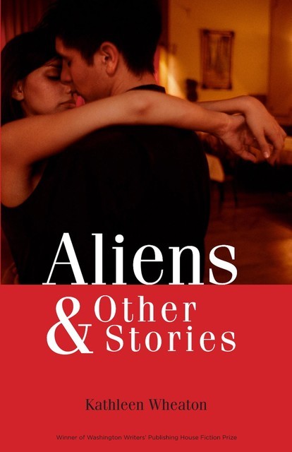 Aliens & Other Stories, Kathleen Wheaton