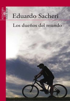 Los Dueños Del Mundo, Eduardo Sacheri