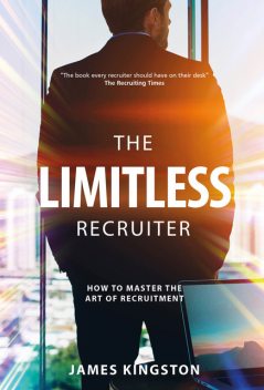 The Limitless Recruiter, James Kingston