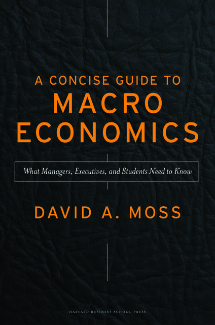 A Concise Guide to Macroeconomics, David Moss