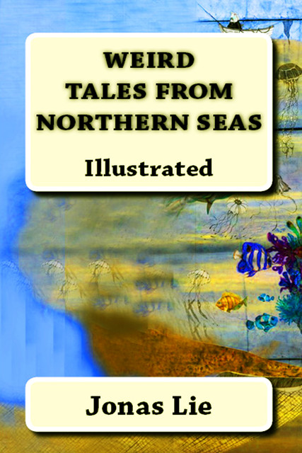 Weird Tales from Northern Seas, Jonas Lie