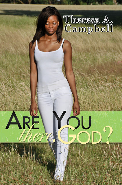 Are You There, God, Theresa A. Campbell
