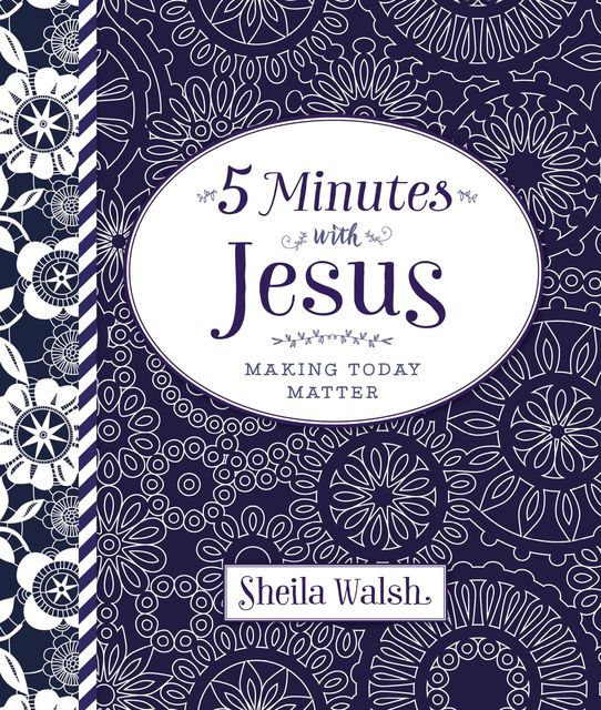 5 Minutes with Jesus, Sheila Walsh