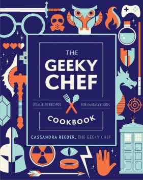 The Geeky Chef Cookbook, Cassandra Reeder