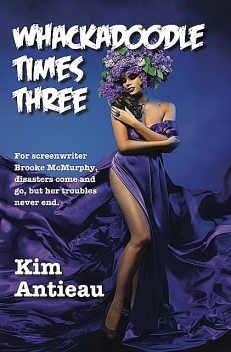 Whackadoodle Times Three, Kim Antieau