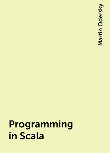 Programming in Scala, Martin Odersky
