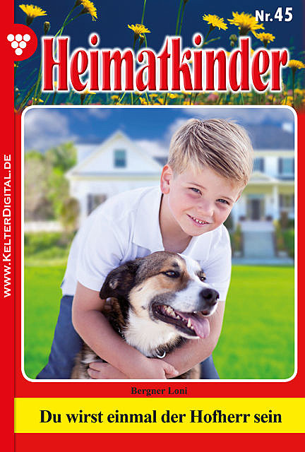 Heimatkinder 45 – Heimatroman, Loni Bergner