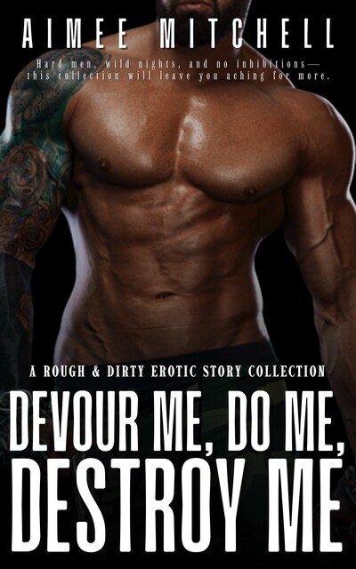 Devour Me, Do Me, Destroy Me, Aimee Mitchell