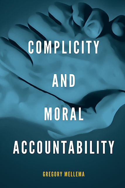 Complicity and Moral Accountability, Gregory Mellema