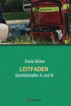 Leitfaden – Sanitätshelfer A und B, Daria Böker