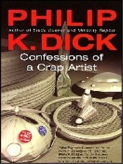 Confesiones De Un Artista De Mierda, Philip K.Dick