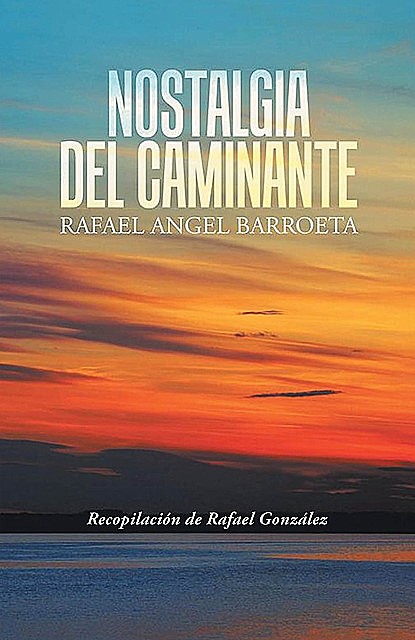 Nostalgia del Caminante, Rafael Angel Barroeta