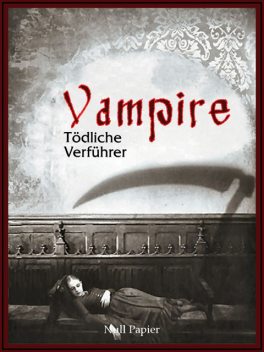 Vampire – Tödliche Verführer, Charles Baudelaire, Gottfried August Bürger, John William Polidori, Heinrich Heine, Edgar Allan Poe, Johann Wolfgang von Goethe
