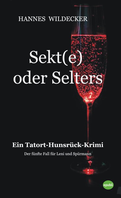 Sekt(e) oder Selters, Hannes Wildecker