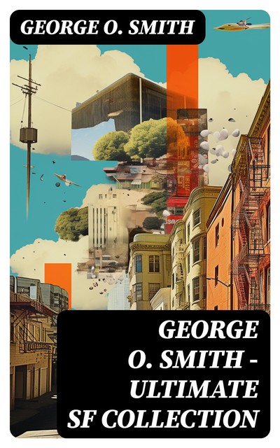 George O. Smith – Ultimate SF Collection, George Smith