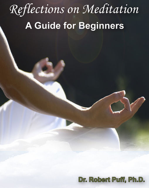 Reflections on Meditation: A Guide for Beginners, Robert Puff
