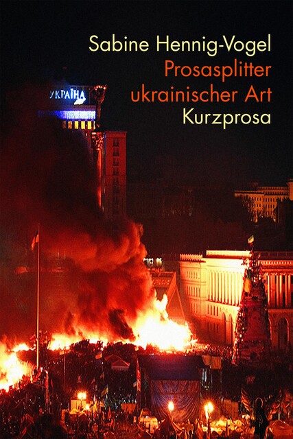 Prosasplitter ukrainischer Art, Sabine Hennig-Vogel