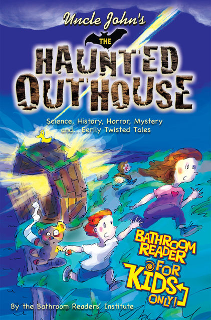 Uncle John's the Haunted Outhouse Bathroom Reader for Kids Only, Uncle John’s
