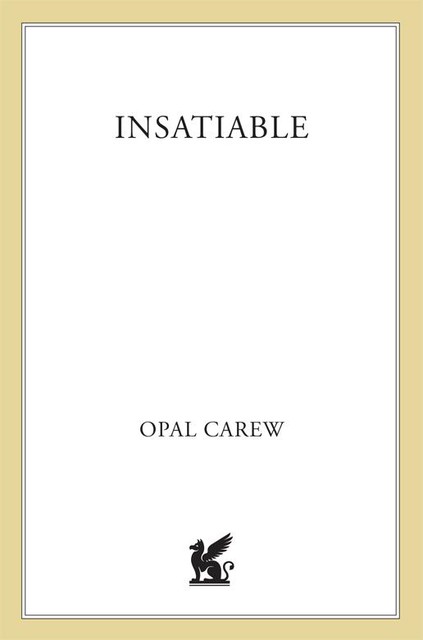 Insatiable, Opal Carew