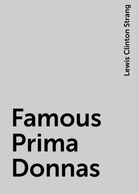 Famous Prima Donnas, Lewis Clinton Strang