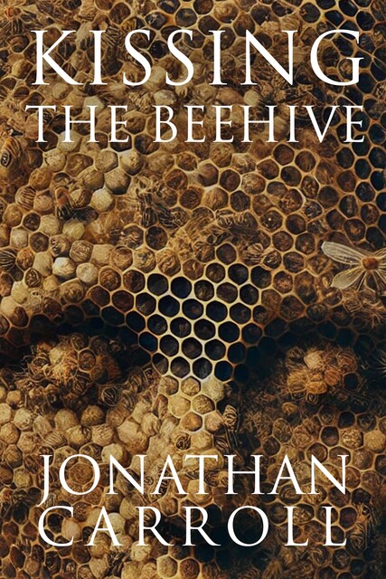 Kissing the Beehive, Jonathan Carroll
