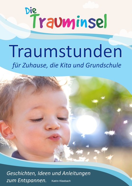 Traumstunden – für Zuhause, die Kita und Grundschule, Katrin Kleebach