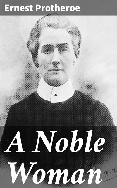 A Noble Woman, Ernest Protheroe
