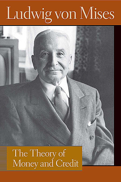 The Theory of Money and Credit, Ludwig Von Mises