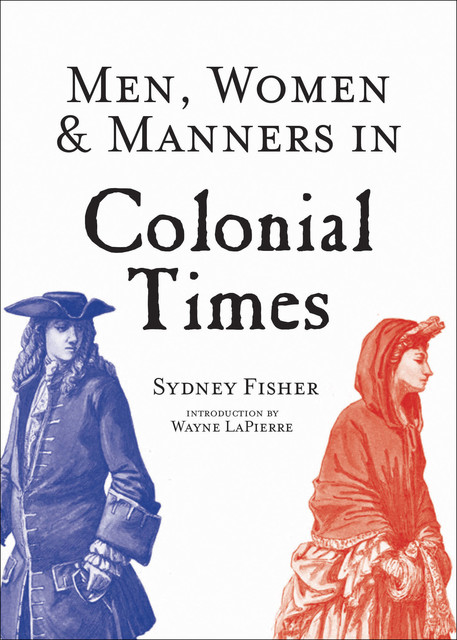 Men, Women & Manners in Colonial Times, Sydney George Fisher