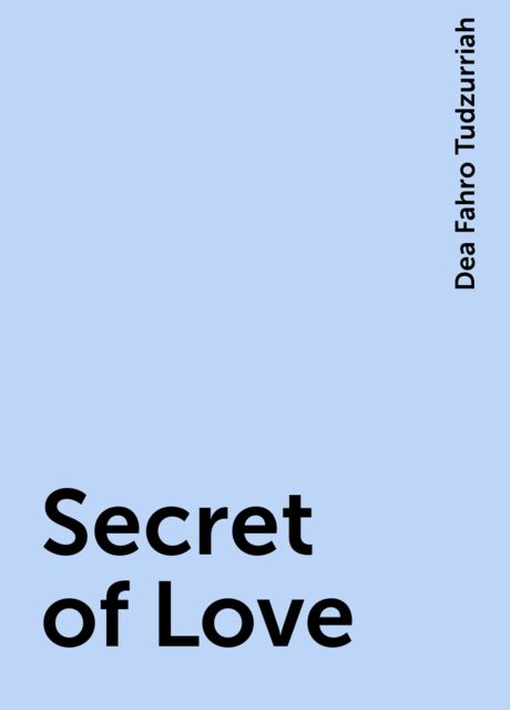 Secret of Love, Dea Fahro Tudzurriah