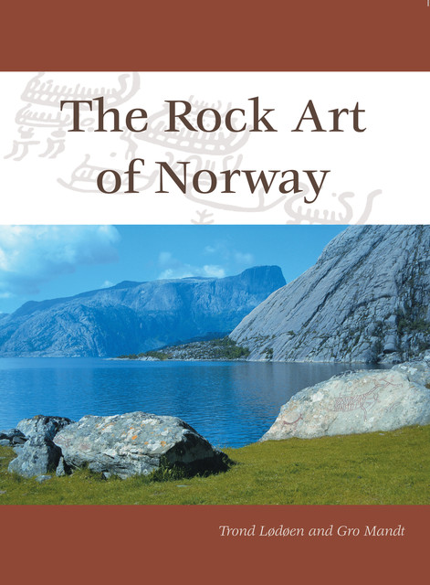 The Rock Art of Norway, Gro Mandt, Trond Lodoen