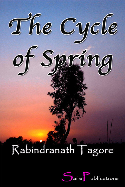 The Cycle of Spring, Rabindranath Tagore