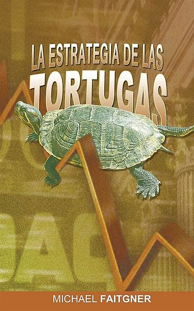 La Estrategia de Las Tortugas (Spanish Edition), Michael Faitgner