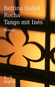 Tango mit Inés, Bettina Isabel Rocha