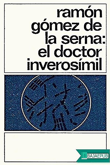 El doctor inverosímil, Ramón Gómez De La Serna