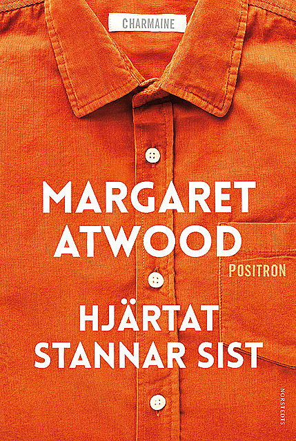 Hjärtat stannar sist, Margaret Atwood