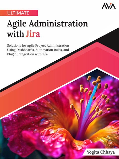 Ultimate Agile Administration with Jira, Yogita Chhaya