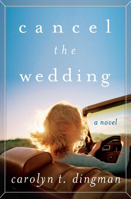 Cancel the Wedding, Carolyn T. Dingman