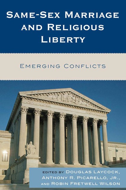 Same-Sex Marriage and Religious Liberty, Douglas Laycock