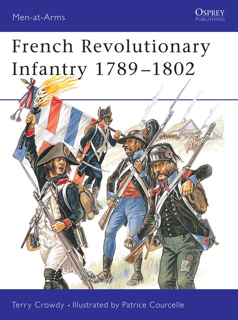 French Revolutionary Infantryman 1791–1802, Terry Crowdy