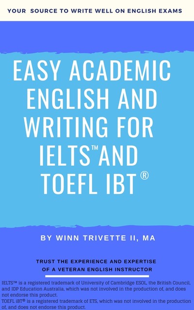 Easy Academic English and Writing for IELTS™ and TOEFL iBT, MA, Winn Trivette II