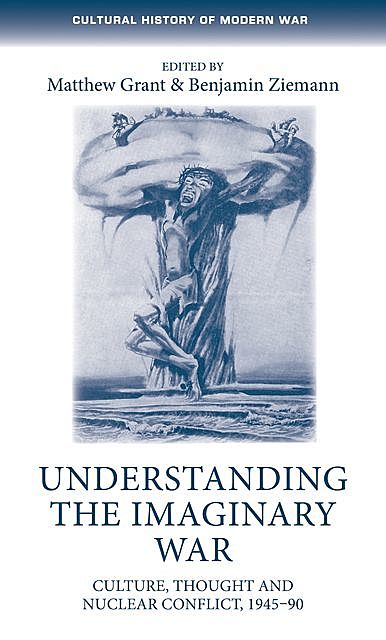 Understanding the imaginary war, Benjamin Ziemann, Matthew Grant