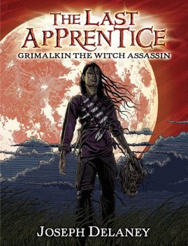 The Last Apprentice: Grimalkin the Witch Assassin (Book 9, Joseph Delaney